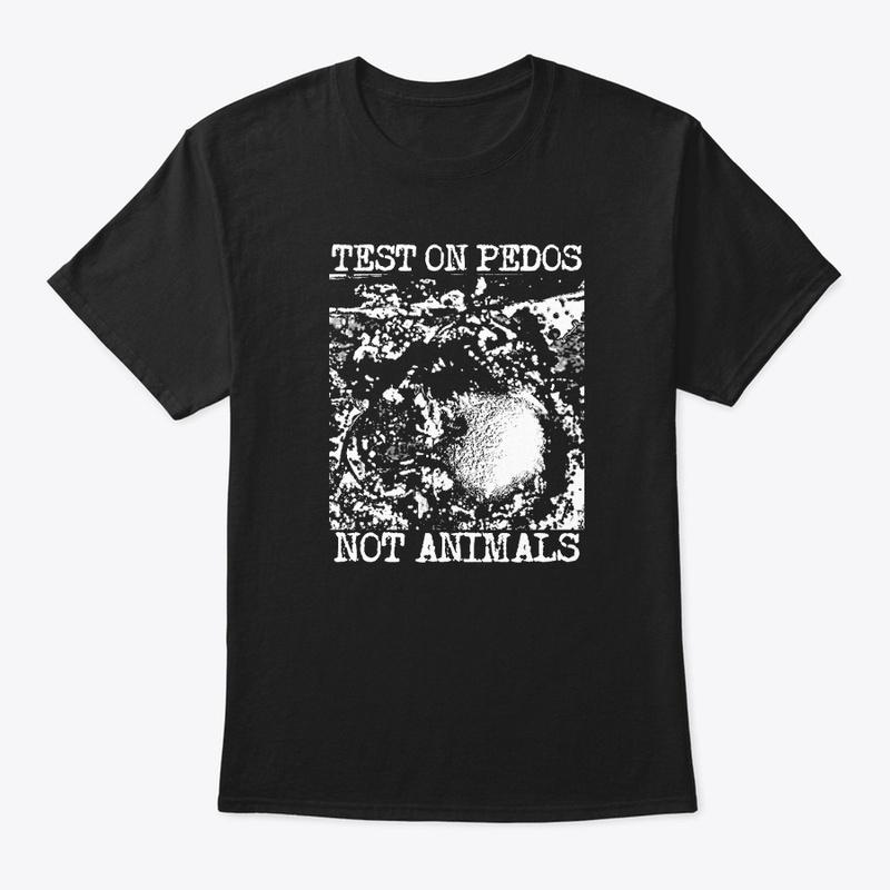 Test On Pedos Not Animals t-shirt